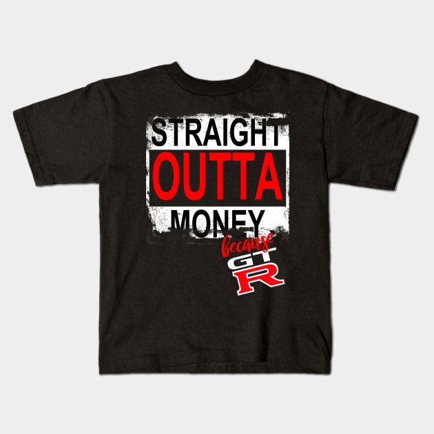 Straight Outta Money Because GTR Kids T-Shirt by gaplexio